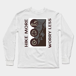 Hike more, worry less Long Sleeve T-Shirt